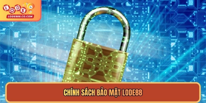 Chính sách bảo mật Lode88