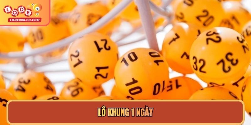 Lô Khung 1 Ngày