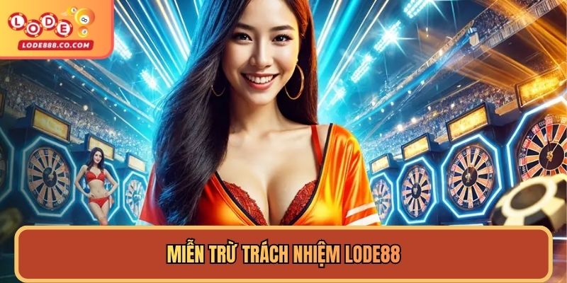 Miễn trừ trách nhiệm Lode88