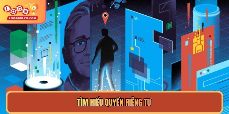 Tìm hiểu quyền riêng tư